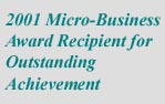 2001 Micro-Business Award Recipient for Outstanding Achievement